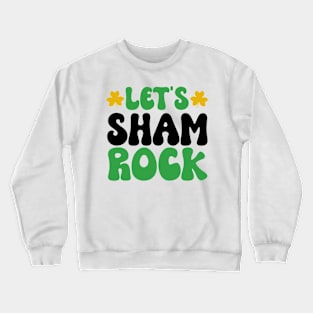 Let's Sham-Rock: Embrace the Irish Spirit! Crewneck Sweatshirt